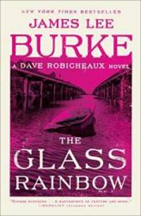 The Glass Rainbow: A Dave Robicheaux Novel by James Lee Burke - 2018-07-31