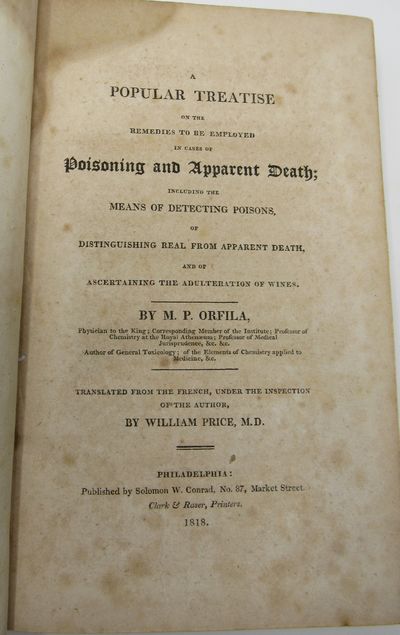 Adulteration of Wine ORFILA, MATHIEU JOSEPH BONAVENTURE. A Popular Treatise on the Remedies to Be Employed in Cases of Poisoning and Apparent Death, Including the Means of Detecting Poisons, of Distinguishing Real from Apparent Death, and of Ascertaining the Adulteration of Wines. Translated from the French, under the Inspection of the Author, by William Price, M.D.