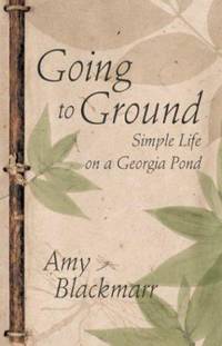Going to Ground : Simple Life on a Georgia Pond