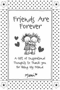 Friends Are Forever : A Gift of Inspirational Thoughts to Thank You for Being My Friend