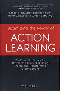Optimizing the Power of Action Learning: Real-Time Strategies for Developing Leaders, Building...