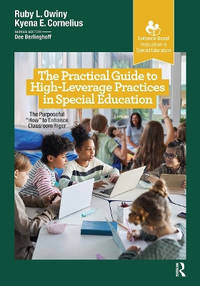 The Practical Guide to High-Leverage Practices in Special Education: The Purposeful How to...