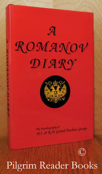 A Romanov Diary: The Autobiography of H. I. &amp; R. H. Grand Duchess George. by H. I & R. I. Grand Duchess of Russia. (edited by G. Nicholas Tantzos and Marlene A. Eilers) - 1988