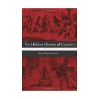 The Hidden History of Capoeira – A Collision of Cultures in the Brazilian Battle Dance