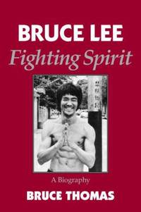 Bruce Lee : Fighting Spirit - A Biography