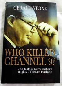 Who Killed Channel 9? The Death of Kerry Packer's Mighty TV Dream Machines