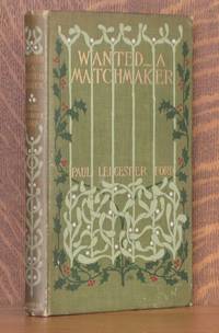 WANTED - A MATCHMAKER by Paul Leicester Ford, illustrated by Howard Chandler Christy, decorations by Margaret Armstrong - 1900