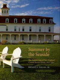 cover of Summer By The Seaside: The Architecture Of New England Coastal Resort Hotels, 1820-1950