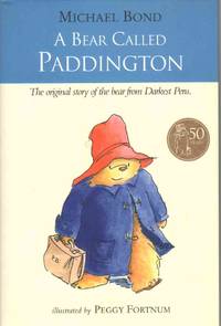 A BEAR CALLED PADDINGTON by Bond, Michael - 2002