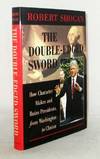 The Double-Edged Sword How Character Makes and Ruins Presidents, from Washington to Clinton