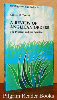 A Review of Anglican Orders: The Problem and the Solution by Tavard, George H - 1990