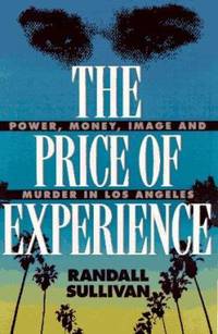 The Price of Experience : Power, Money, Image and Murder in Los Angeles