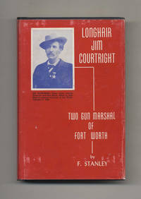 Jim Courtright: Two Gun Marshal of Fort Worth by Stanley, F - 1957