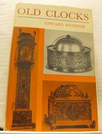 Old Clocks for Modern Use. With a Guide to their…