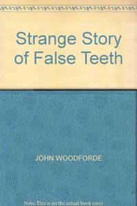 Strange Story of False Teeth