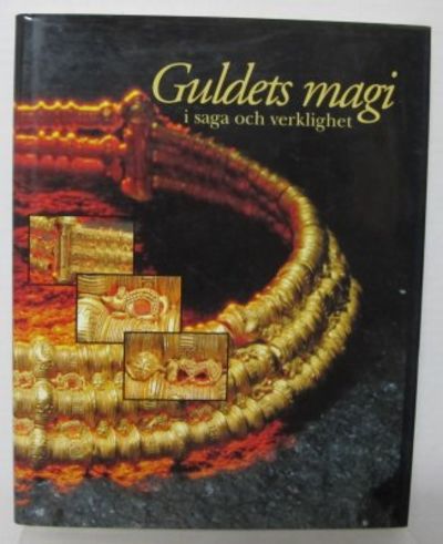 Guldets magi i saga och verklighet.
