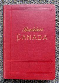 THE DOMINION OF CANADA WITH NEWFOUNDLAND AND AN EXCURSION TO ALASKA.  HANDBOOK FOR TRAVELLERS.  THIRD REVISED AND AUGMENTED EDITION.  (BAEDEKER&#039;S CANADA.) by Baedeker, Karl - 1907