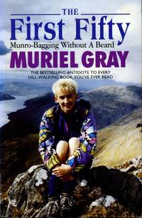 The First Fifty: Munro-bagging without a Beard by Muriel Gray - 1997