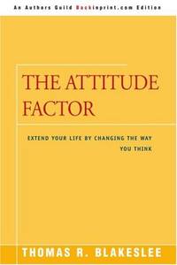 The Attitude Factor: Extend Your Life by Changing the Way You Think