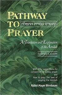 Pathway to Prayer, Sephardic, Weekday by Rabbi Mayer Birnbaum - 2001