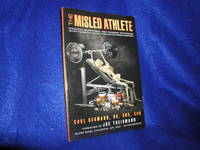 The Misled Athlete: Effective Nutritional and Training Strategies Without the Need for Steroids, Stimulants and Banned Substances by Germano, Carl - 2011