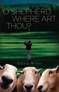 O Shepherd, Where Art Thou? by Miller, Calvin - 2006