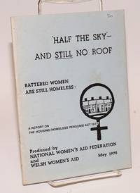 Half the sky and still no roof. Battered women are still homeless. A report on the Housing...