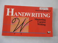 Handwriting: Mastering Cursive Writing. Practice Book 5