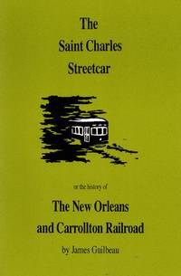 image of The Saint Charles Streetcar or the History of the New Orleans and Carrollton Railroad