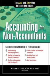 Accounting for Non-Accountants : The Fast and Easy Way to Learn the Basics by Wayne A. Label - 2013