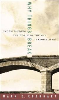 Why Things Break: Understanding the World by the Way It Comes Apart