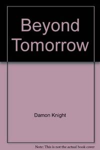 Beyond Tomorrow by Damon Knight