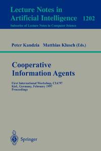 Cooperative Information Agents : First International Workshop, CIA'97, Kiel, Germany, February...
