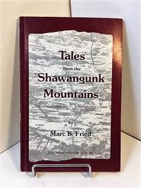 Tales from the Shawangunk Mountains: A naturalist&#039;s musings : a bushwhacker&#039;s guide by Fried, Marc B - 1981-01-01