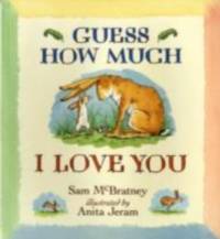 Guess How Much I Love You by Sam McBratney