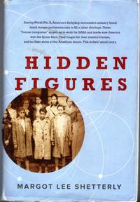 Hidden Figures: The American Dream and the Untold Story of the Black Women Mathematicians Who Helped Win the Space Race