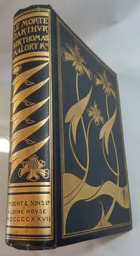 Le Morte Darthur: The Birth, Life, and Acts of King Arthur, of His Noble Knights of the Round Table, Their Marvellous Enquests and Adventures, The Achieving of the San Greal and in the End Le Morte Darthur with the Dolorous Death and Departing out of this World of Them All