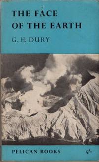 The face of the earth (Pelican books) by G. H Dury - 1959