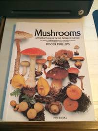 Mushrooms and Other Fungi of Great Britain and Europe by Roger Phillips - 1981