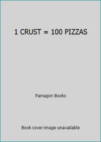1 CRUST = 100 PIZZAS