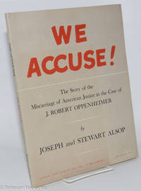 cover of We accuse! The story of the miscarriage of American justice in the case of J. Robert Oppenheimer