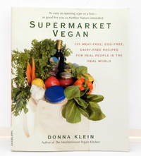 Supermarket Vegan: 225 Meat-Free, Egg-Free, Dairy-Free Recipes for Real People in the Real World