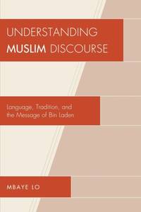 Understanding Muslim Discourse : Language, Tradition, and the Message of Bin Laden
