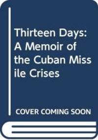 Thirteen Days: A Memoir of the Cuban Missile Crises by Robert F. Kennedy - 2007-03-06