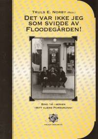 Det var ikke jeg som svidde av Floodegården!