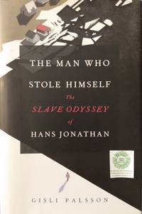 image of The Man Who Stole Himself: The Slave Odyssey of Hans Jonathan