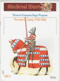 image of Medieval Warriors: Western European Siege Weapons: The Lord de Coucy (1192-1242)