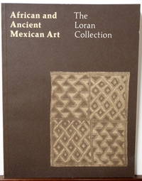 AFRICAN ART AND ANCIENT MEXICAN ART--THE LORAN COLLECTION