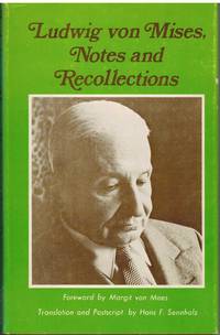 LUDWIG VON MISES, NOTES AND RECOLLECTIONS by Mises, Ludwig Von - 1978