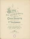Suite pour grand Orchestre tirée de la partition du ballet Casse-Noisette (Der Nussknacker ... Op. 71a ... Pour Piano à 2 mains par l'auteur Pr. M 6. [Piano score]